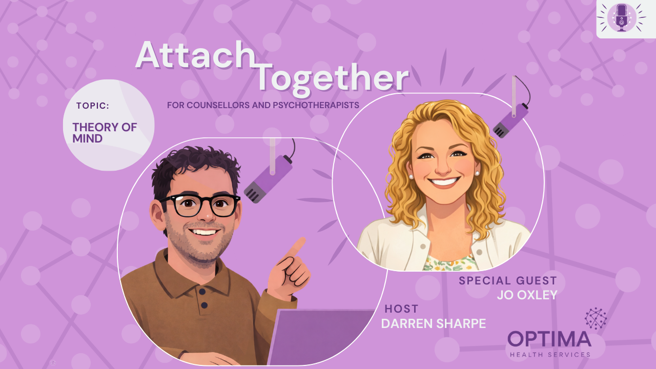 Attachment Theory: Theory of Mind in Therapy - Why Clients Struggle to Understand Other Minds